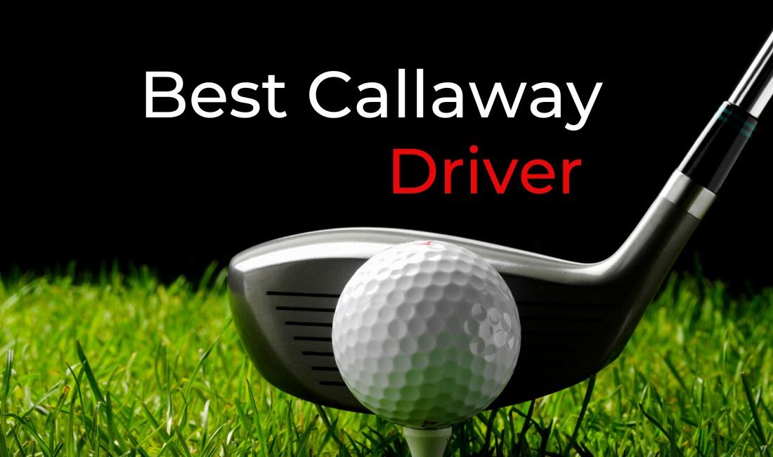 Best Callaway Driver